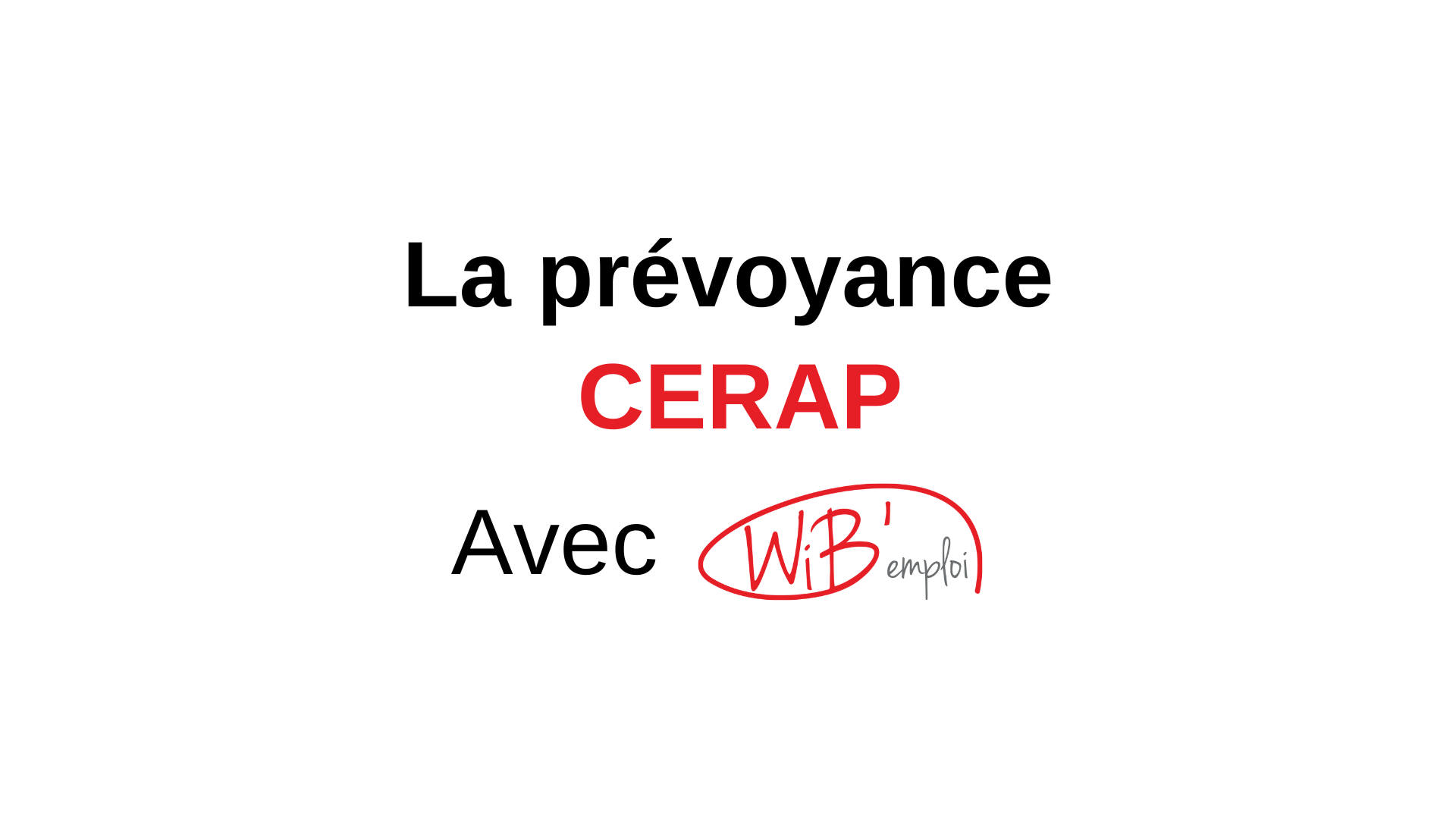 Le prévoyance CERAP et WiB'emploi